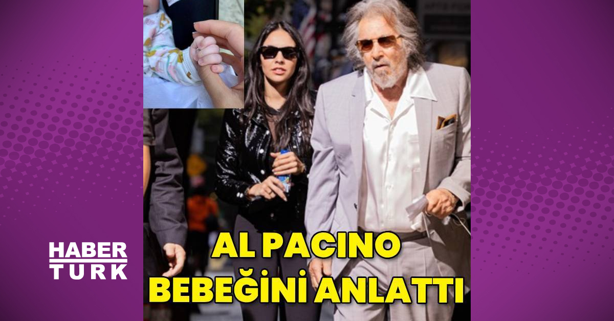 Al Pacino bebeğini anlattı: Onunla yeni şeyler öğreniyorum