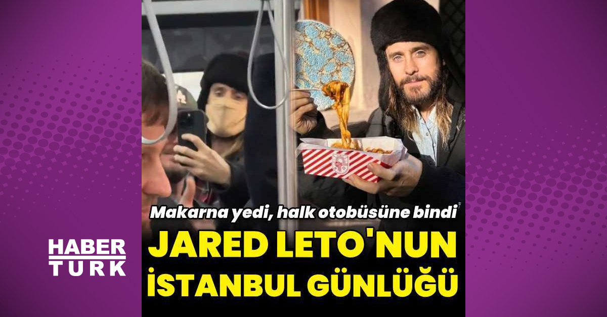 Konser için gelen Jared Leto İstanbul’da makarnacıya gitti